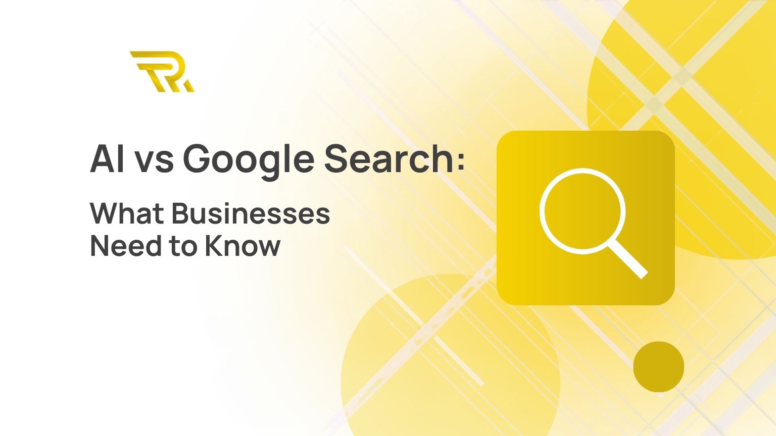 AI vs Google Search: What Businesses Need to Know